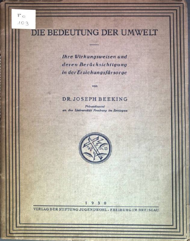 Die Bedeutung der Umwelt: Ihre Wirkungsweisen und deren Berücksichtigung in der Erziehungsfürsorge