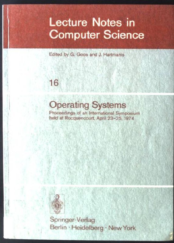 Operating systems : proceedings of an International Symposium held at Rocquencourt, April 23 - 25, 1974
