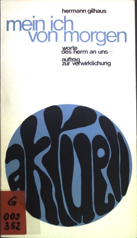 Mein Ich von morgen: Worte des Herrn an uns - Auftrag zur Verwirklichung
