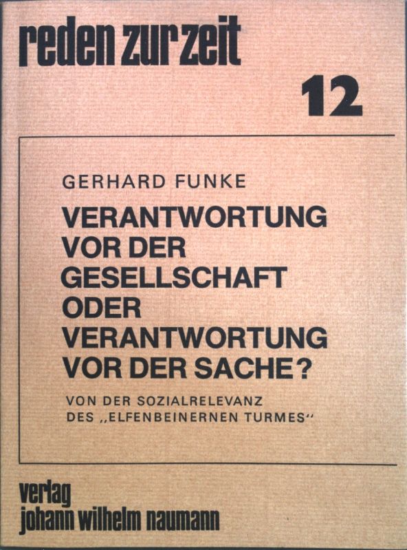 Verantwortung vor der Gesellschaft oder Verantwortung vor der Sache? Von der Sozialrelevanz des Elfenbeinernen Turmes