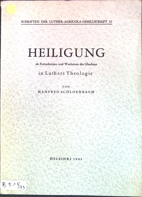 Heiligung als Fortschreiten und Wachstum des Glaubens in Luthers Theologie