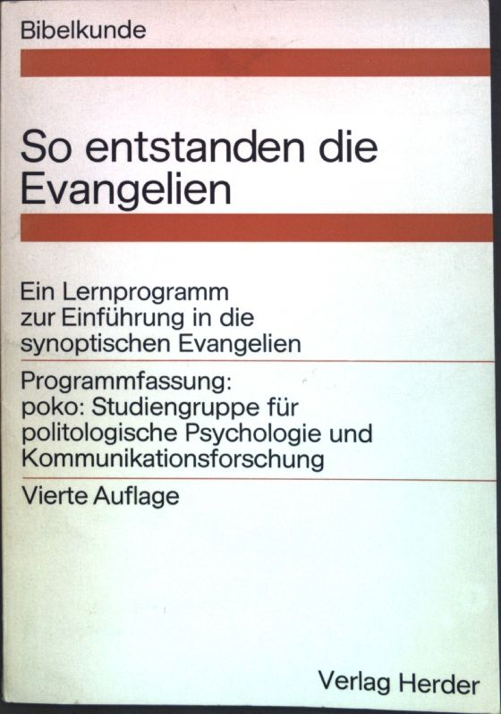 So entstanden die Evangelien: Ein Lernprogramm zur Bibelkunde - Programmfassung piko: Studiengruppe für politologische Psychologie und Kommunkationsforschung