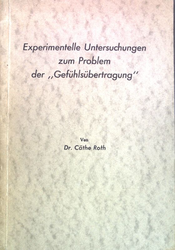 Experimentelle Untersuchungen zum Problem der Gefühlsübertragung - (SIGNIERTES EXEMPLAR),