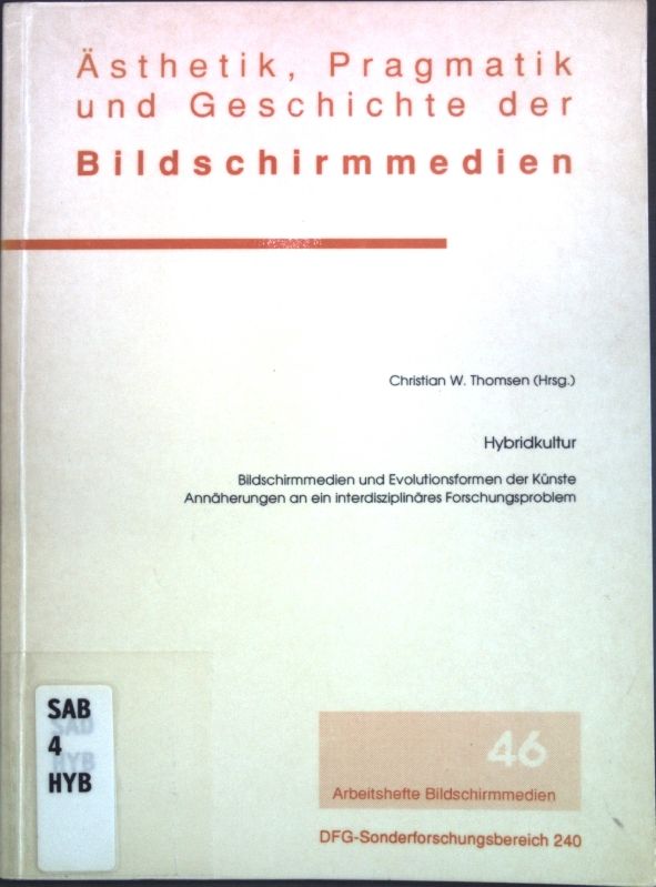Hybridkultur: Bildschirmmedien und Evolutionsformen der Künste, Annäherungen an ein interdisziplinäres Forschungsproblem