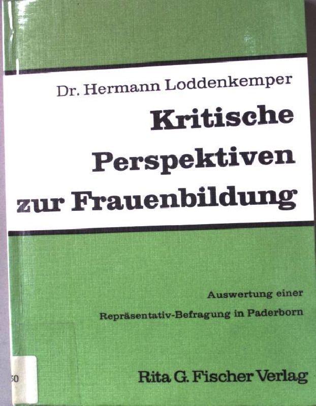 Kritische Perspektiven zur Frauenbildung : Auswertung e. Repräsentativ-Befragung in Paderborn