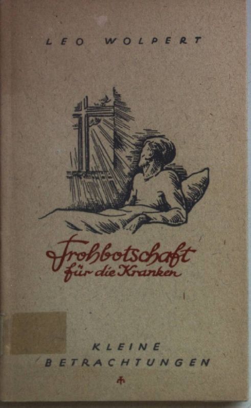 Frohbotschaft für die Kranken: kleine Betrachtungen