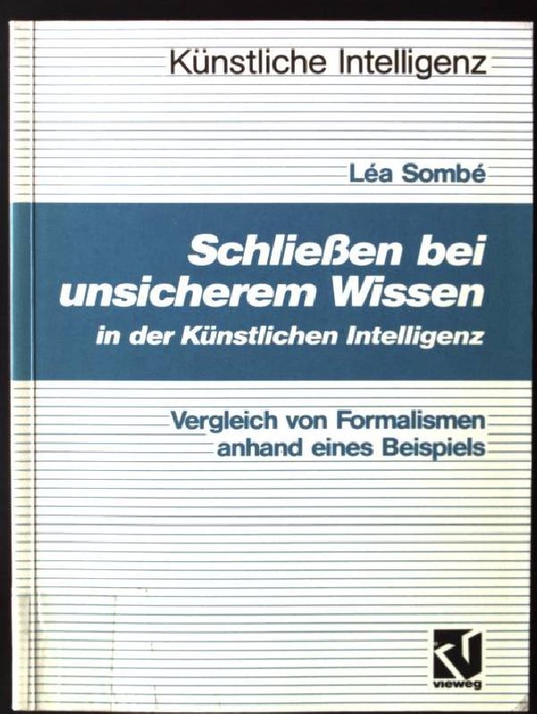 Schliessen bei unsicherem Wissen in der künstlichen Intelligenz : Vergleich von Formalismen anhand eines Beispiels