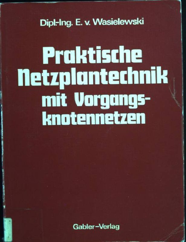 Praktische Netzplantechnik mit Vorgangsknotennetzen