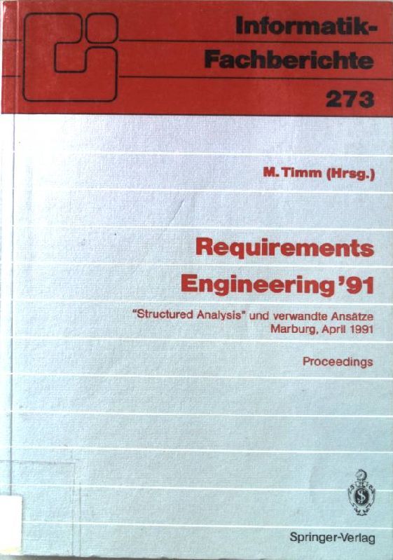 Requirements engineering '91 : structured analysis und verwandte Ansätze, Marburg, 10./11. April 1991 - proceedings