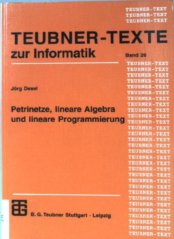 Petrinetze, lineare Algebra und lineare Programmierung : Analyse, Verifikation und Korrektheitsbeweise von Systemmodellen