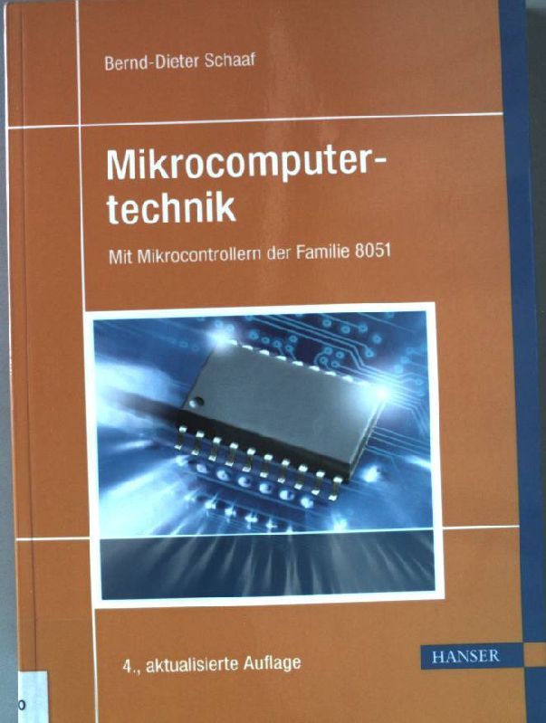 Mikrocomputertechnik : mit Mikrocontrollern der Familie 8051 - mit zahlreichen Beispielen und Übungen