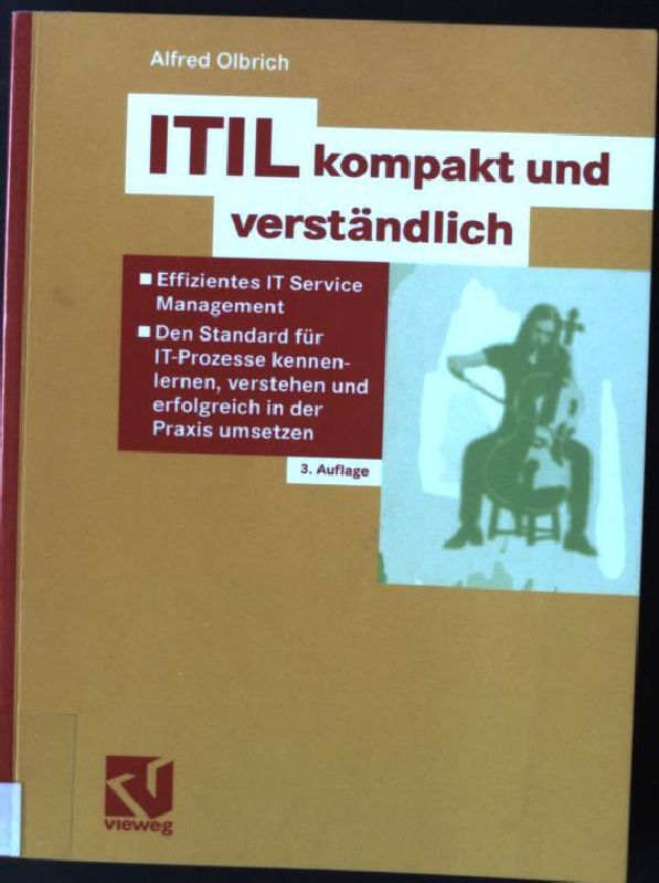 ITIL kompakt und verständlich : effizientes IT-Service-Management - den Standard für IT-Prozesse kennenlernen, verstehen und erfolgreich in der Praxis umsetzen