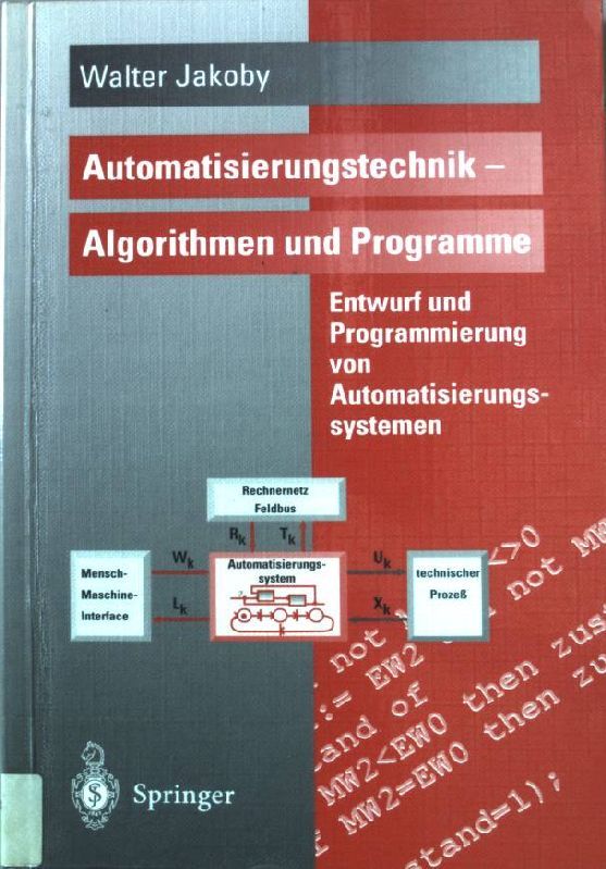 Automatisierungstechnik - Algorithmen und Programme : Entwurf und Programmierung von Automatisierungssystemen - mit 117 Tabellen sowie 188 Beispielen und Übungen