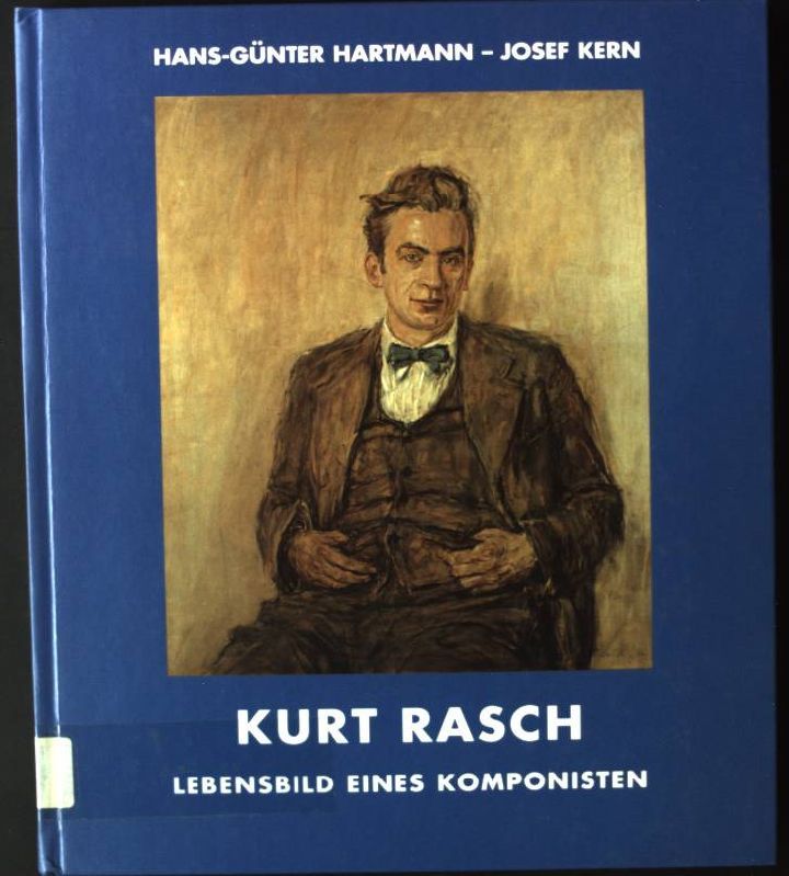 Kurt Rasch (1902-1986) - Lebensbild eines Komponisten