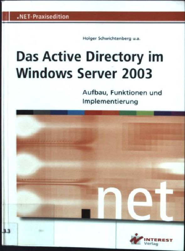 Das Active Directory im Windows Server 2003 : Aufbau, Funktionen und Implementierung