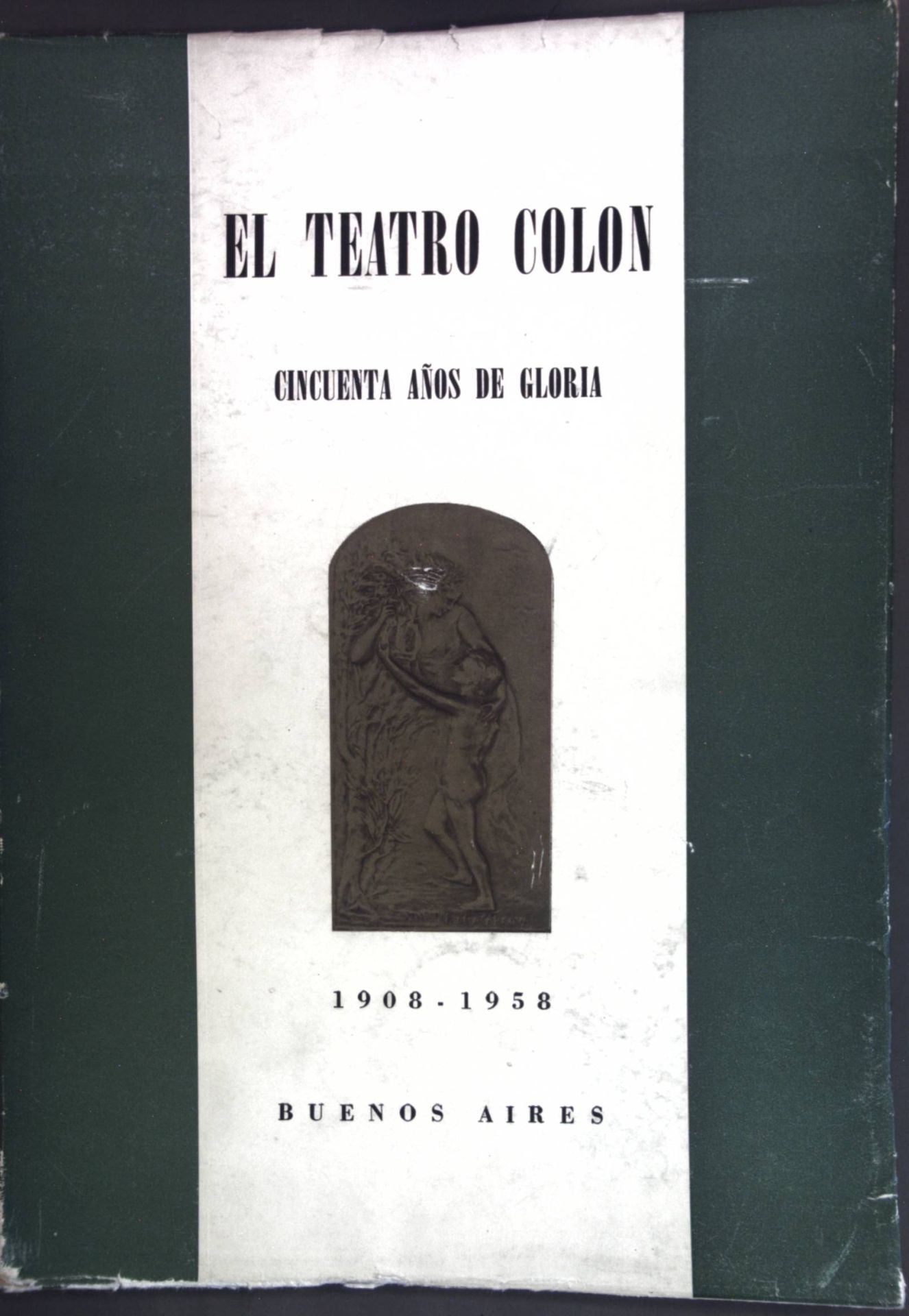 El Teatro Colon, cincuenta anos de gloria 1908-1958