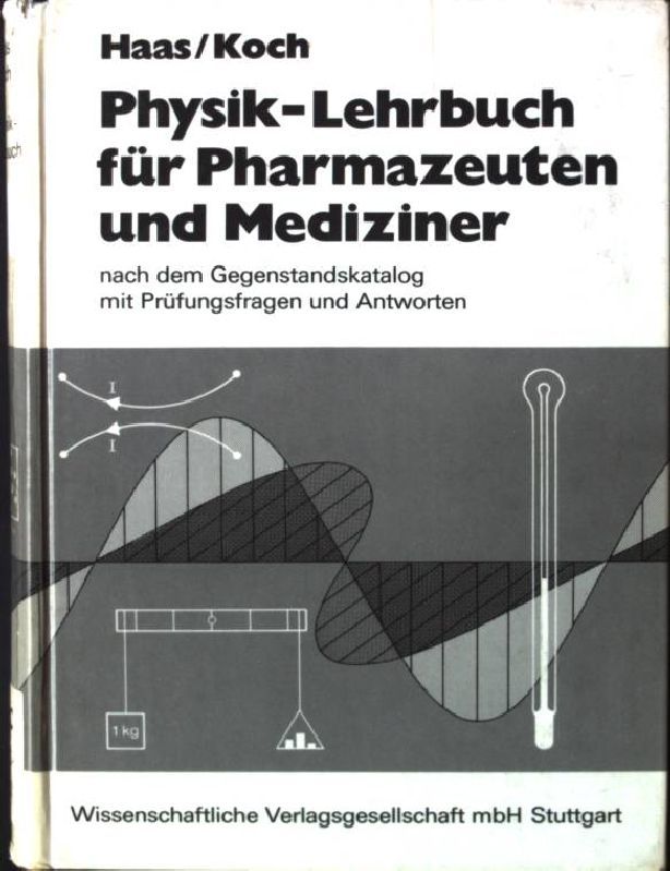 Physik-Lehrbuch für Pharmazeuten und Mediziner nach dem Gegenstandskatalog mit Prüfungsfragen und Antworten