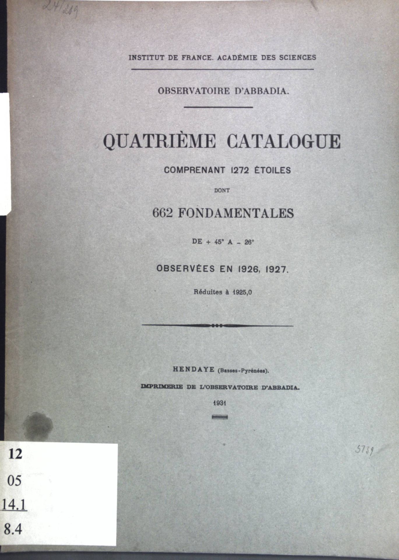 Quatrième Catalogue comprenant 1272 étoiles dont 662 fondamentales de +45° a -26°, observées en 1926, 1927
