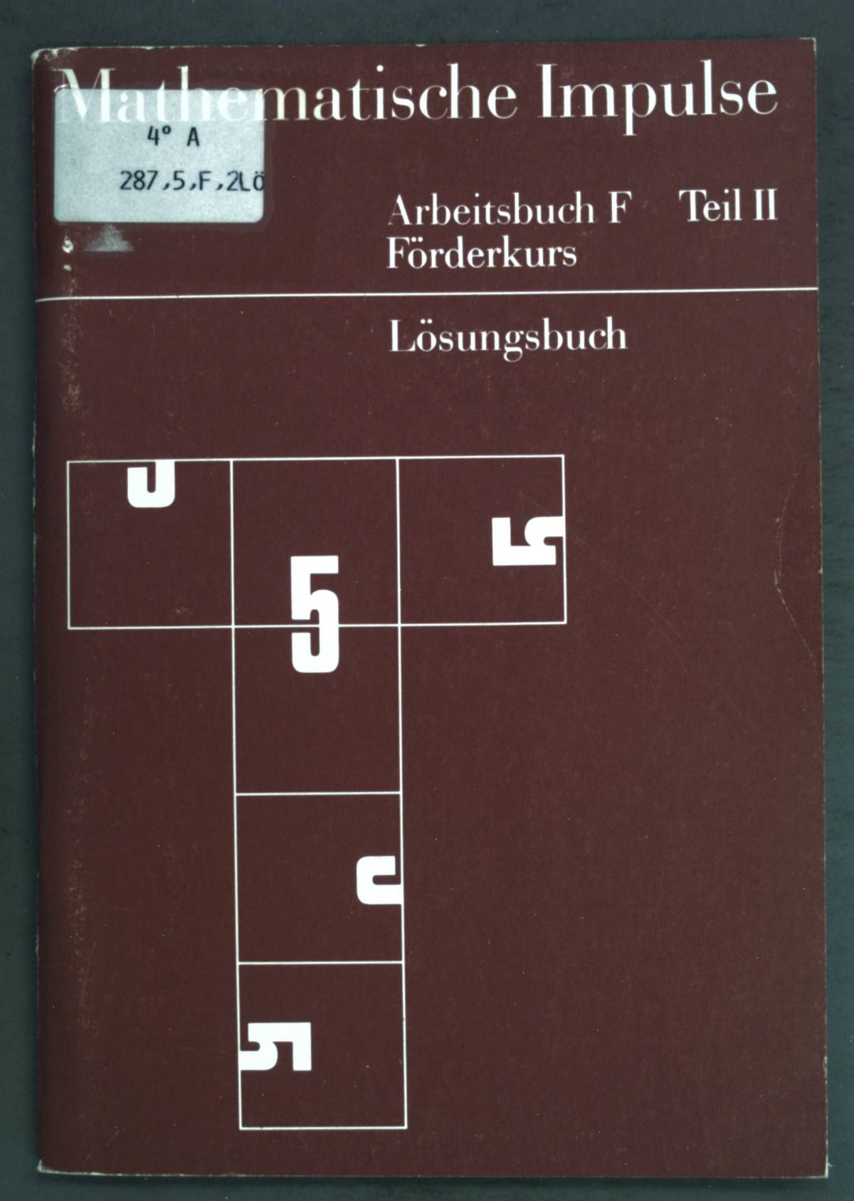 Mathematische Impulse, Heft 5: Arbeitsbuch F, Teil II - Förderkurs - Lösungsbuch