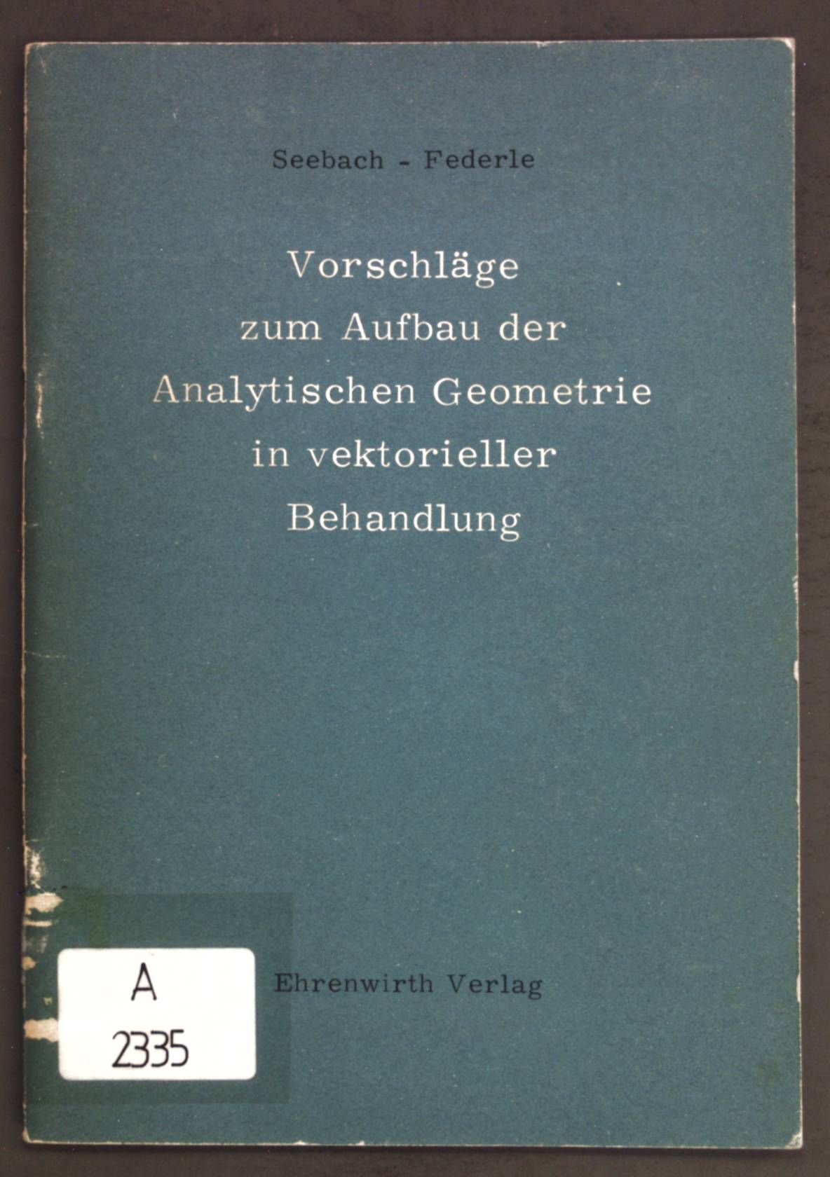Vorschläge zum Aufbau der Analytischen Geomtetrie in vektorieller Behandlung