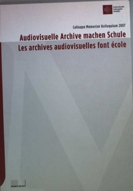 Audiovisuelle Archive machen Schule/ Les archives audiovisuelles font école