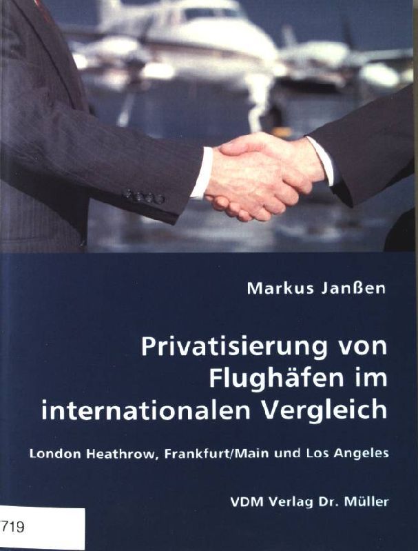 Privatisierung von Flughäfen im internationalen Vergleich : London Heathrow, Frankfurt