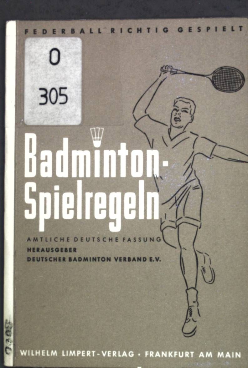 Federball richtig gespielt: Amtliche deutsche Fassung der Badminston-Spielregeln (Federball-Spieregeln)