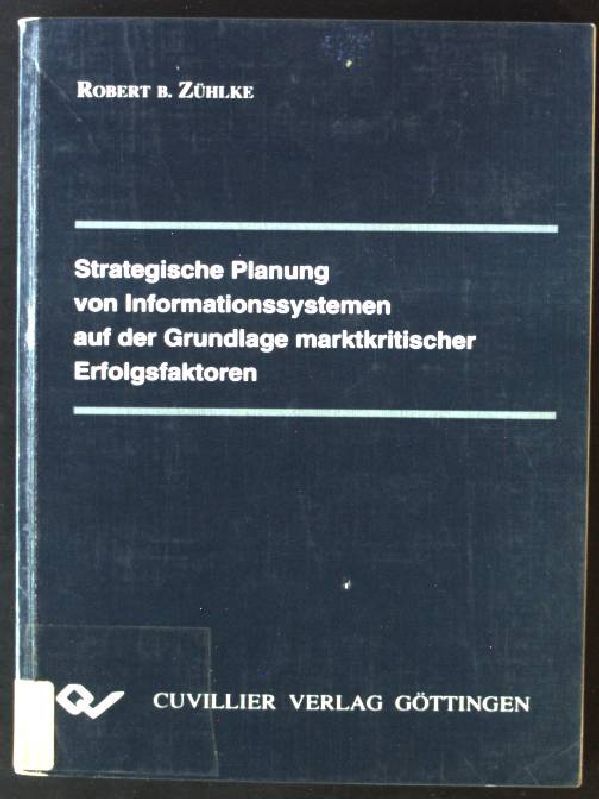 Strategische Planung von Informationssystemen auf der Grundlage marktkritischer Erfolgsfaktoren