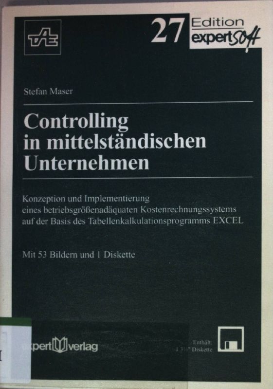 Controlling in mittelständischen Unternehmen : Konzeption und Implementierung eines betriebsgrößenadäquaten Kostenrechnungssystems auf der Basis des Tabellenkalkulationsprogramms EXCEL