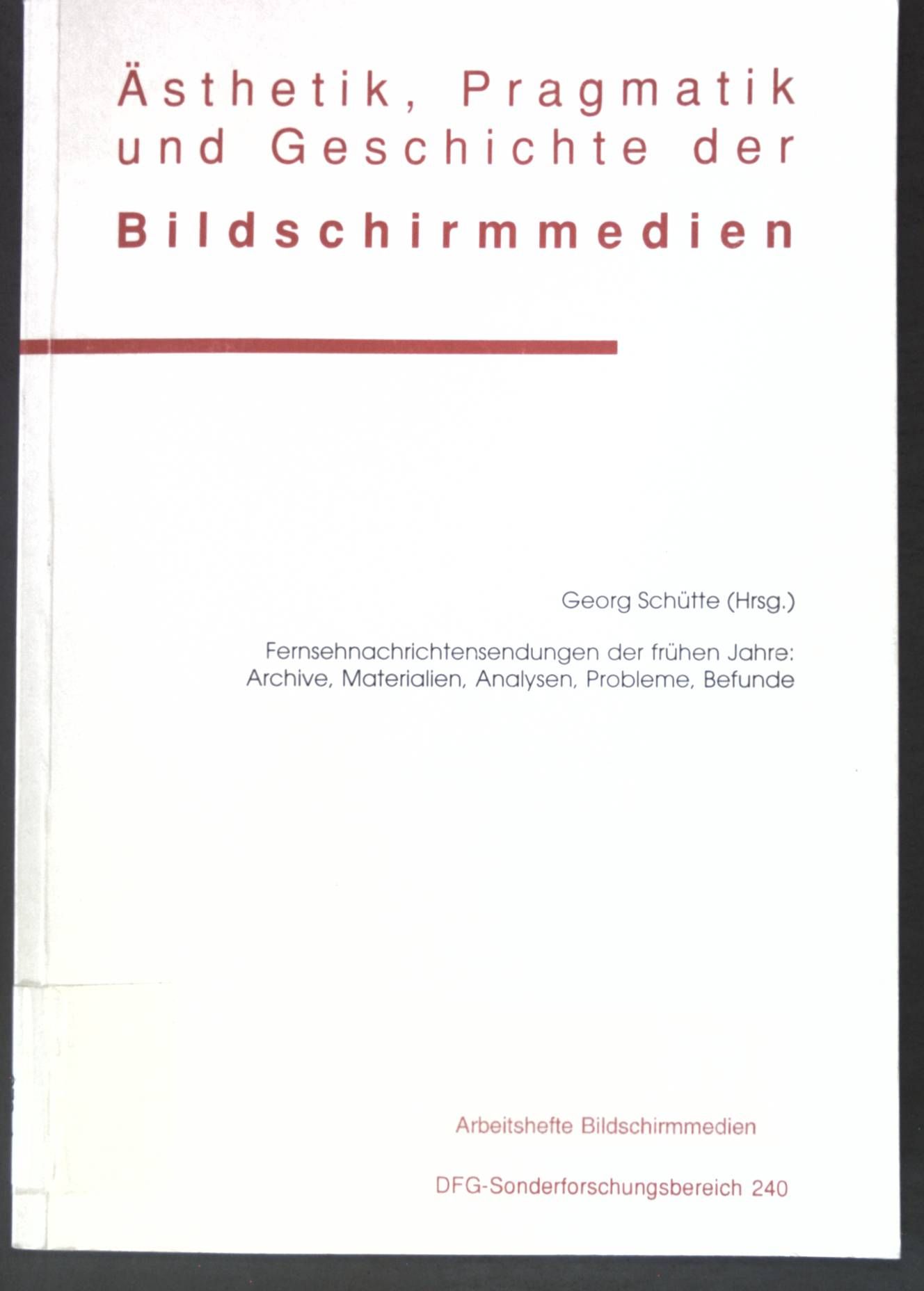 Fernsehnachrichtensendungen der frühen Jahre: Archive, Materialien, Analysen, Probleme, Befunde