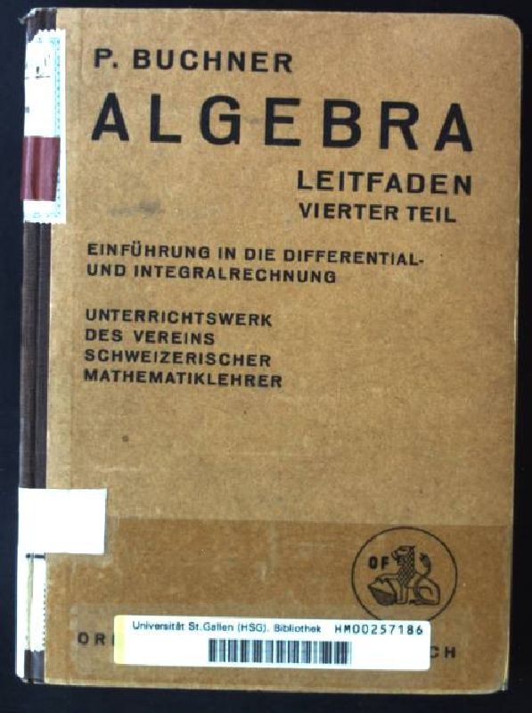 Leitfaden der Algebra, Vierter Teil: mit einer Einführung in die Differential- Und Integralrechnung