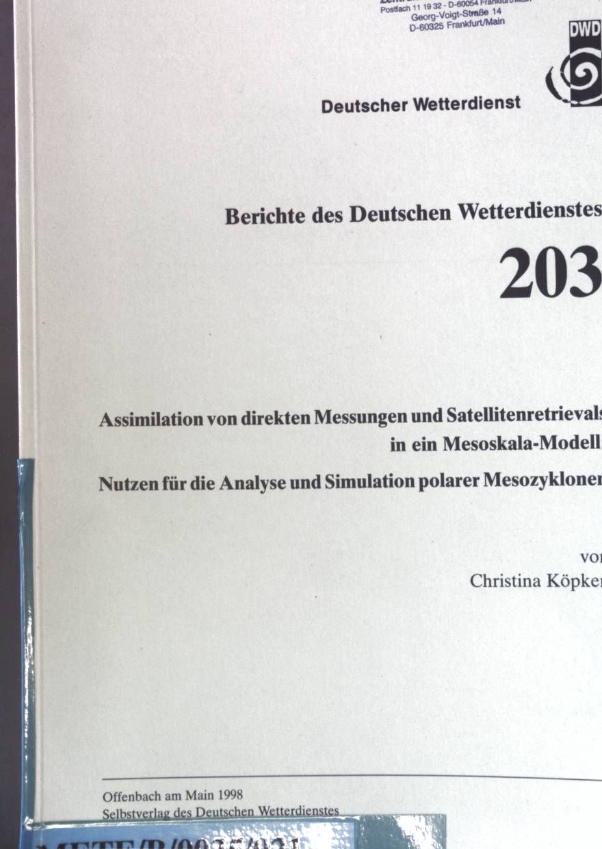 Assimilation von direkten Messungen und Satellitenretrievals in ein Mesoskala-Modell : Nutzen für die Analyse und Simulation polarer Mesozyklonen