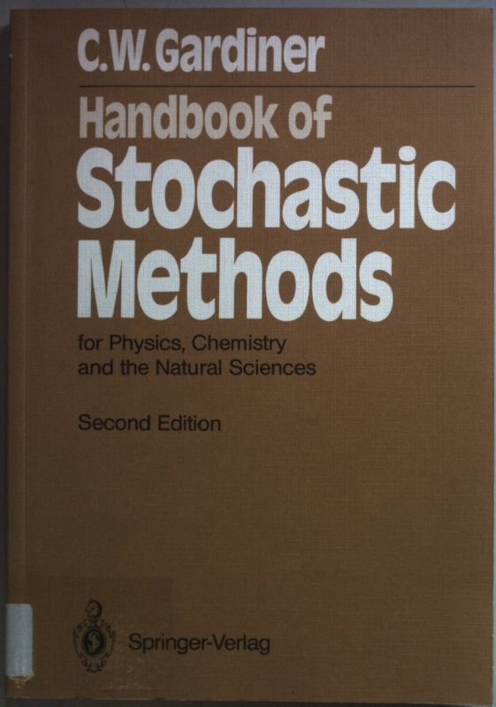 Handbook of Stochastic Methods: for Physics, Chemistry and the Natural Sciences