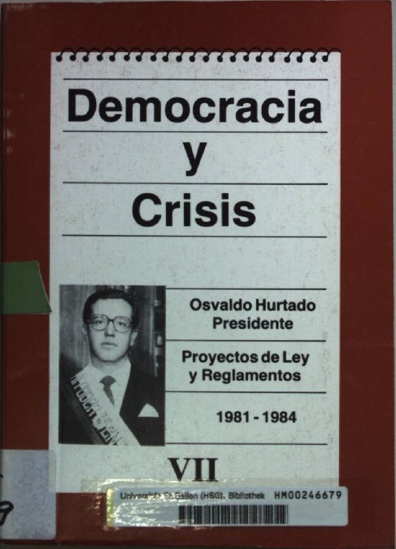 Democracia y Crisis VII: Osvaldo Hurtado Presidente: Proyectos de Ley y Reglamentos 1981-1984