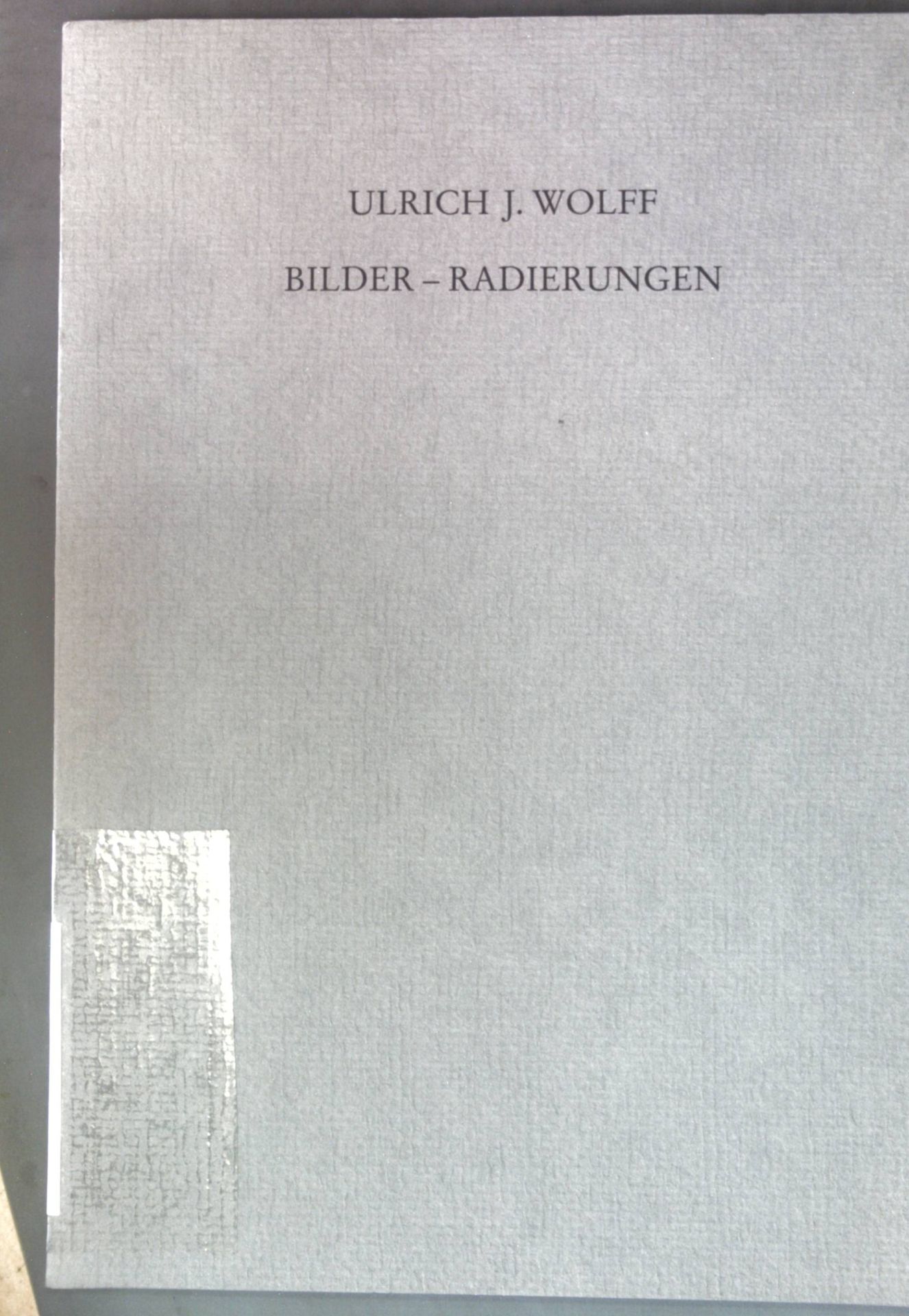 Ulrich J. Wolff: Bilder, Radierungen