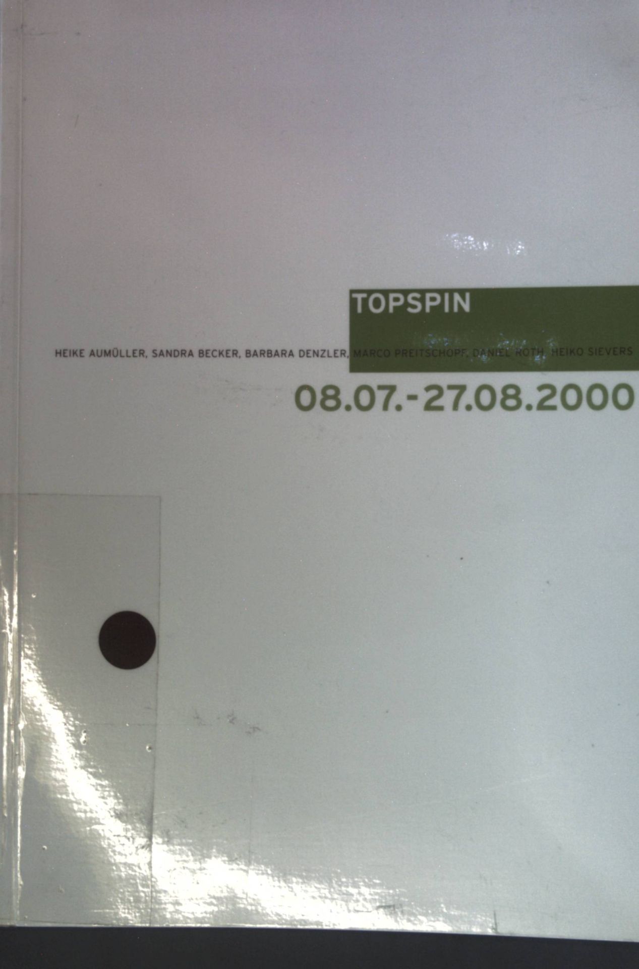 TOPSPIN : aktuelle Positionen aus Karlsruhe - Heike Aumüller ... - 08.07. - 27.08.2000
