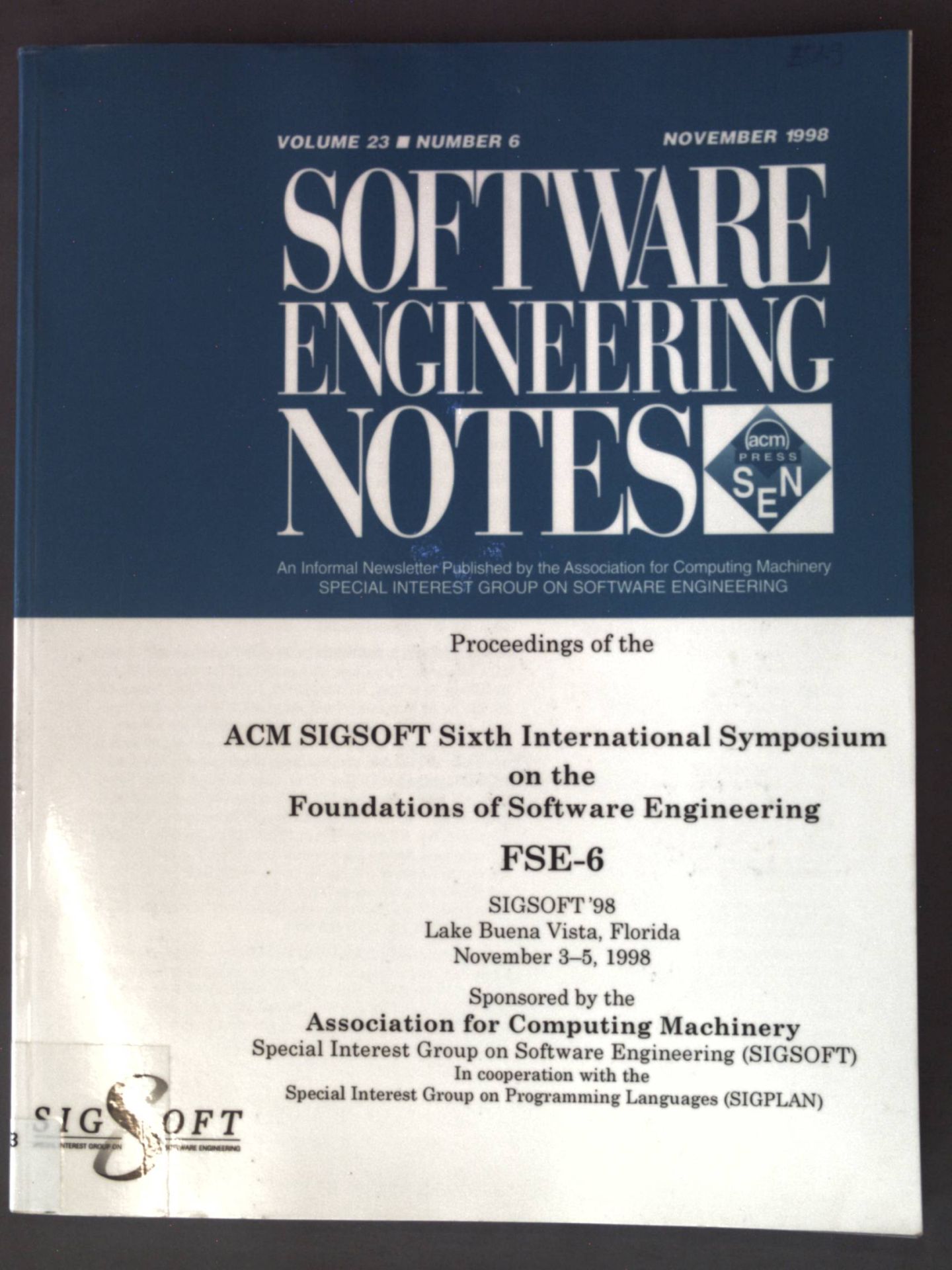 Proceedings of the ACM SIGSOFT Sixth Symposium on the Fondations of Software Engineering (FSE-6)