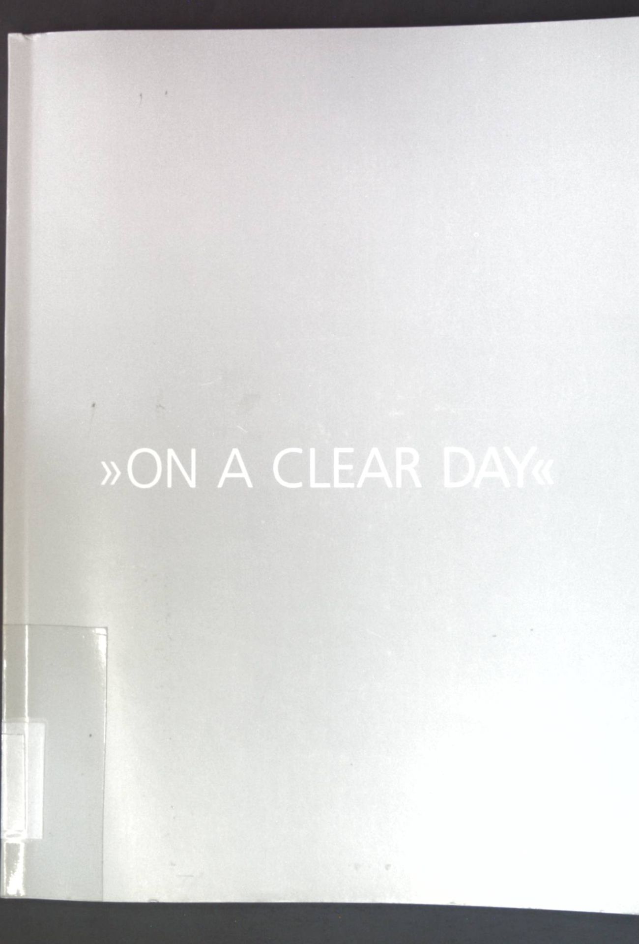 On a clear day Druckgraphische Suiten der Konrad Kohlhammer-Stiftung in der Graphischen Sammlung der Staatsgalerie Stuttgart: