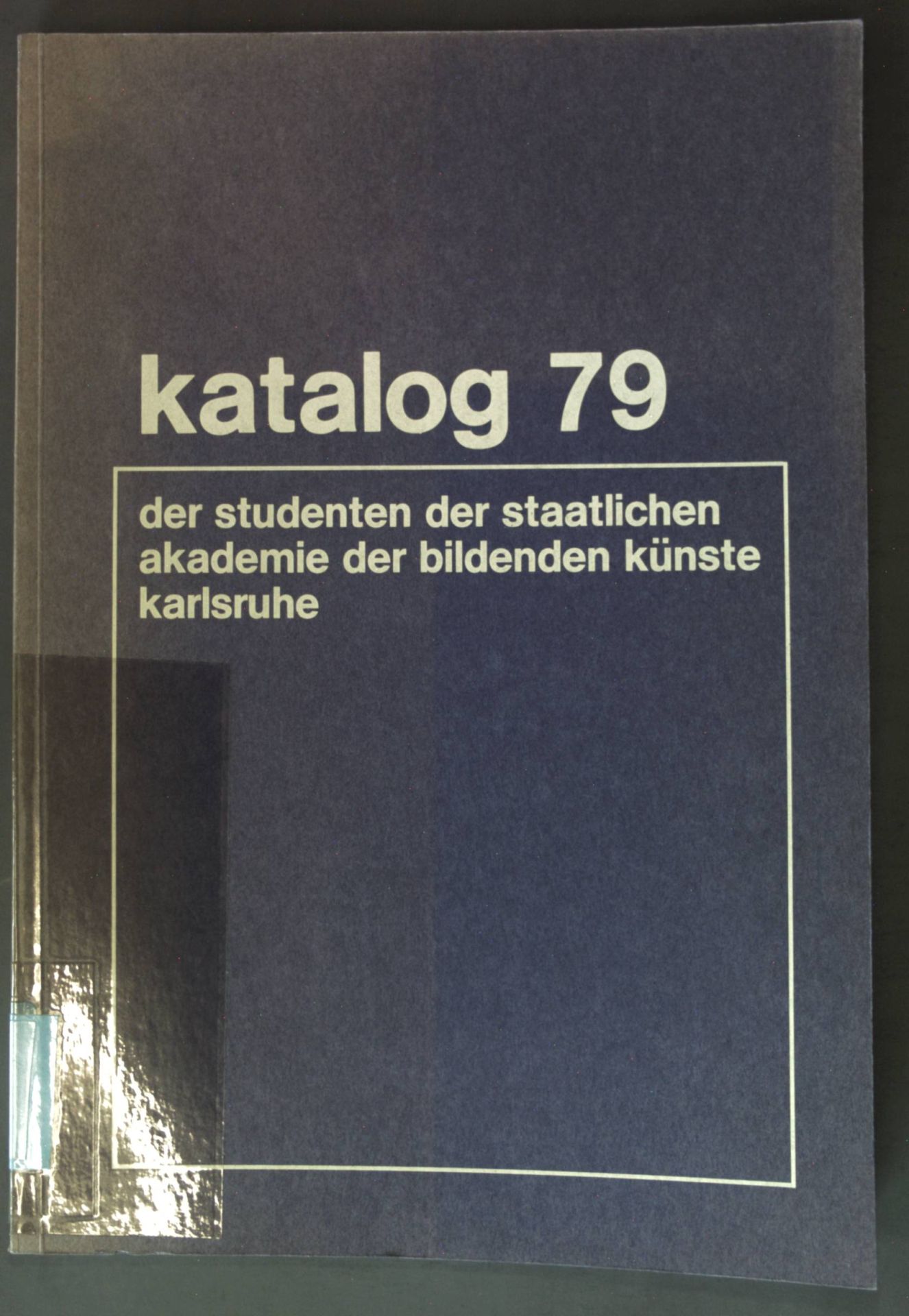 Katalog 79 der Studenten der Staatlichen Akademie der Bildenden Künste Karlsruhe