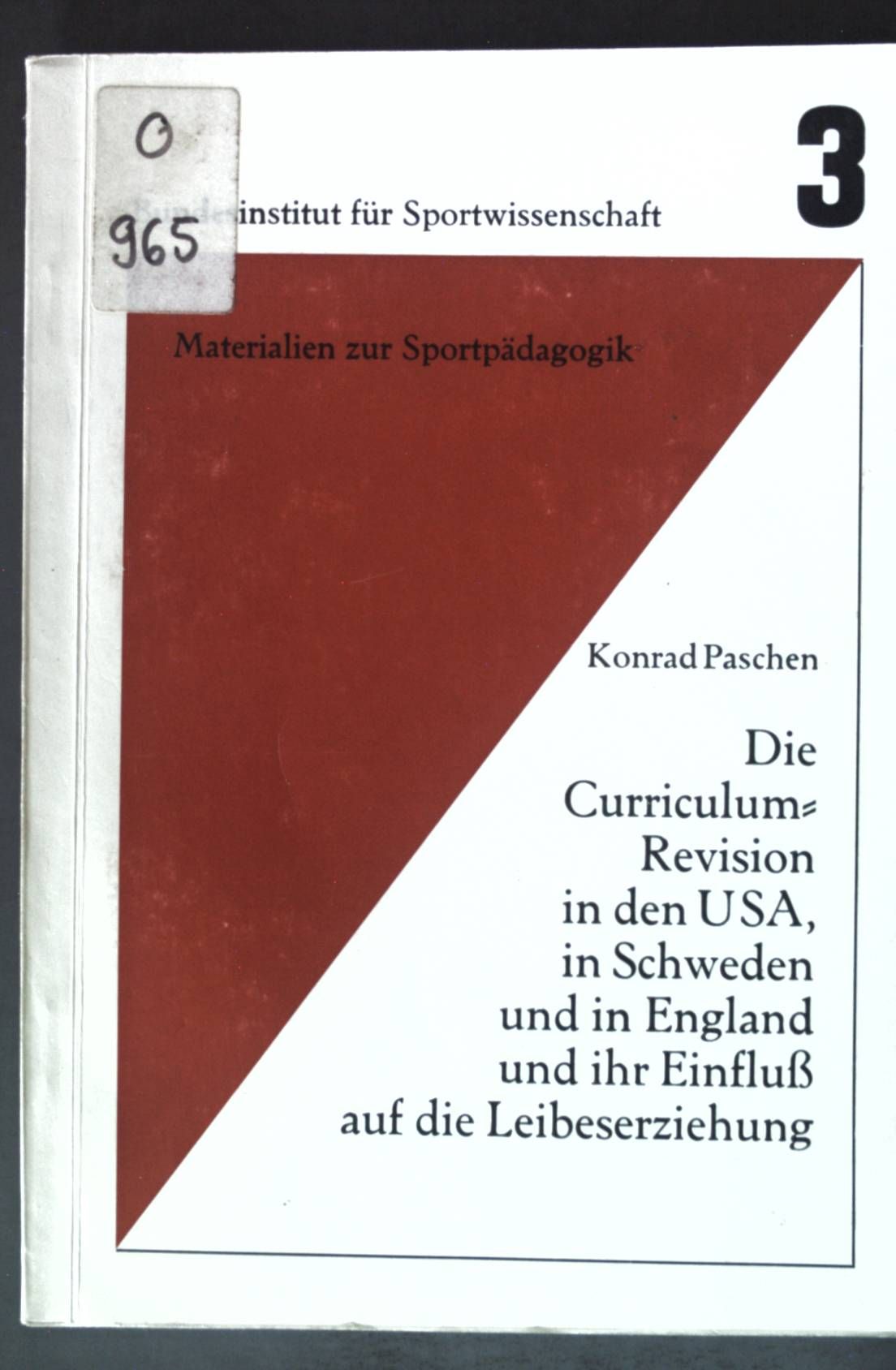 Die Curriculum-Revision in den USA, in Schweden und in England und ihr Einfluß auf die Leibeserziehungen - eine Literaturstudie