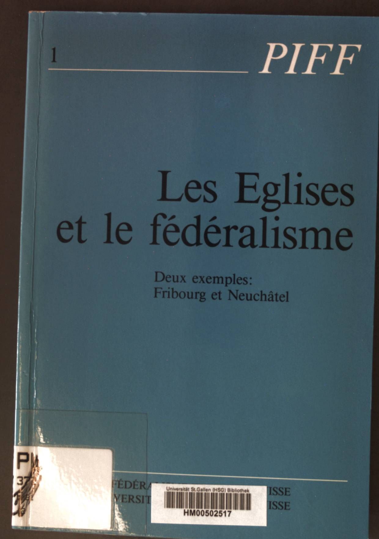 Les Eglises et lefédéralisme - deux exemples: Fribourg et Neuchâtel