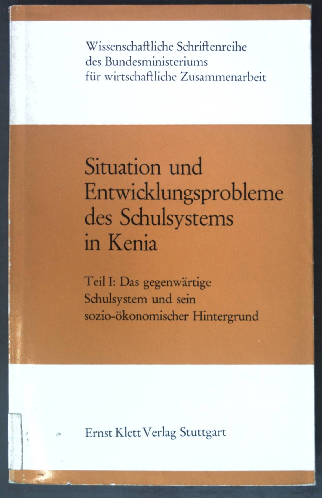 Situation und Entwicklungsprobleme des Schulsystems in Kenia, Teil 1: Das gegenwärtige Schulsystem und sein sozio-ökonomischer Hintergrund