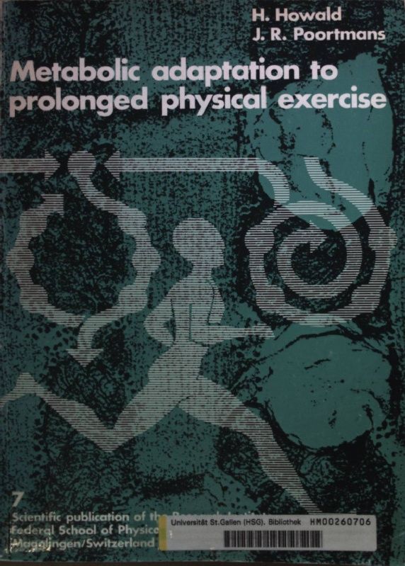 Metabolic Adaptation to Prolonged Physical Exercise: Proceedings of the Second International Symposium on Biochemistry of Exercise Magglingen 1973