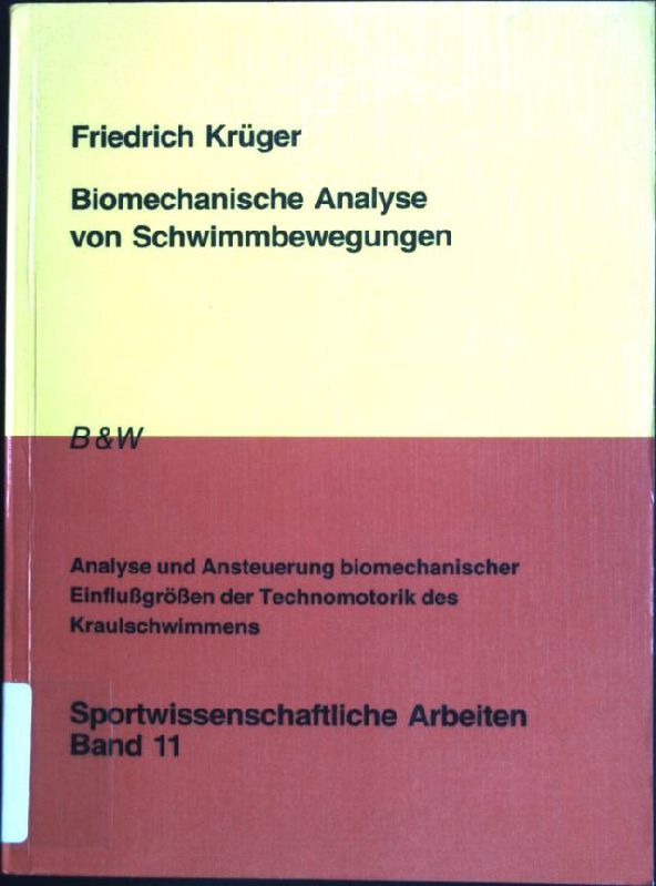 Biomechanische Analyse von Schwimmbewegungen. Analyse und Ansteuerung biomechanischer Einflußgrößen der Technomotorik des Kraulschwimmens