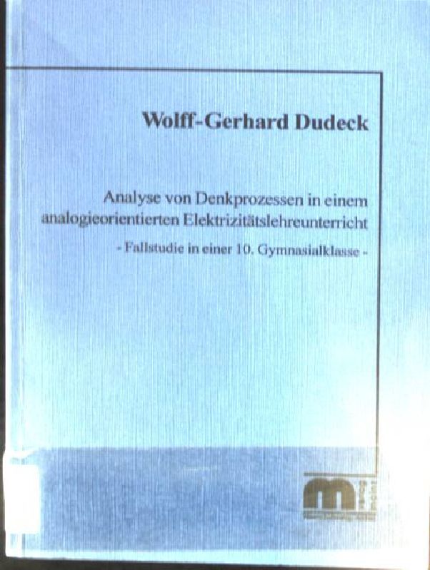 Analyse von Denkprozessen in einem analogieorientierten Elektrizitätsunterricht : Fallstudie in einer 10. Gymnasialklasse
