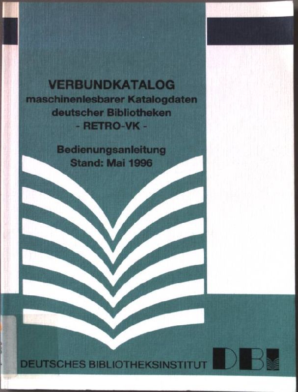 Verbundkatalog maschinenlesbarer Katalogdaten deutscher Bibliotheken : Retro-VK - Bedienungsanleitung