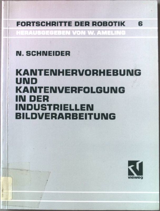 Kantenhervorhebung und Kantenverfolgung in der industriellen Bildverarbeitung : schnelle Überführung von Graubildszenen in eine zur Szenenanalyse geeignete Datenstruktur