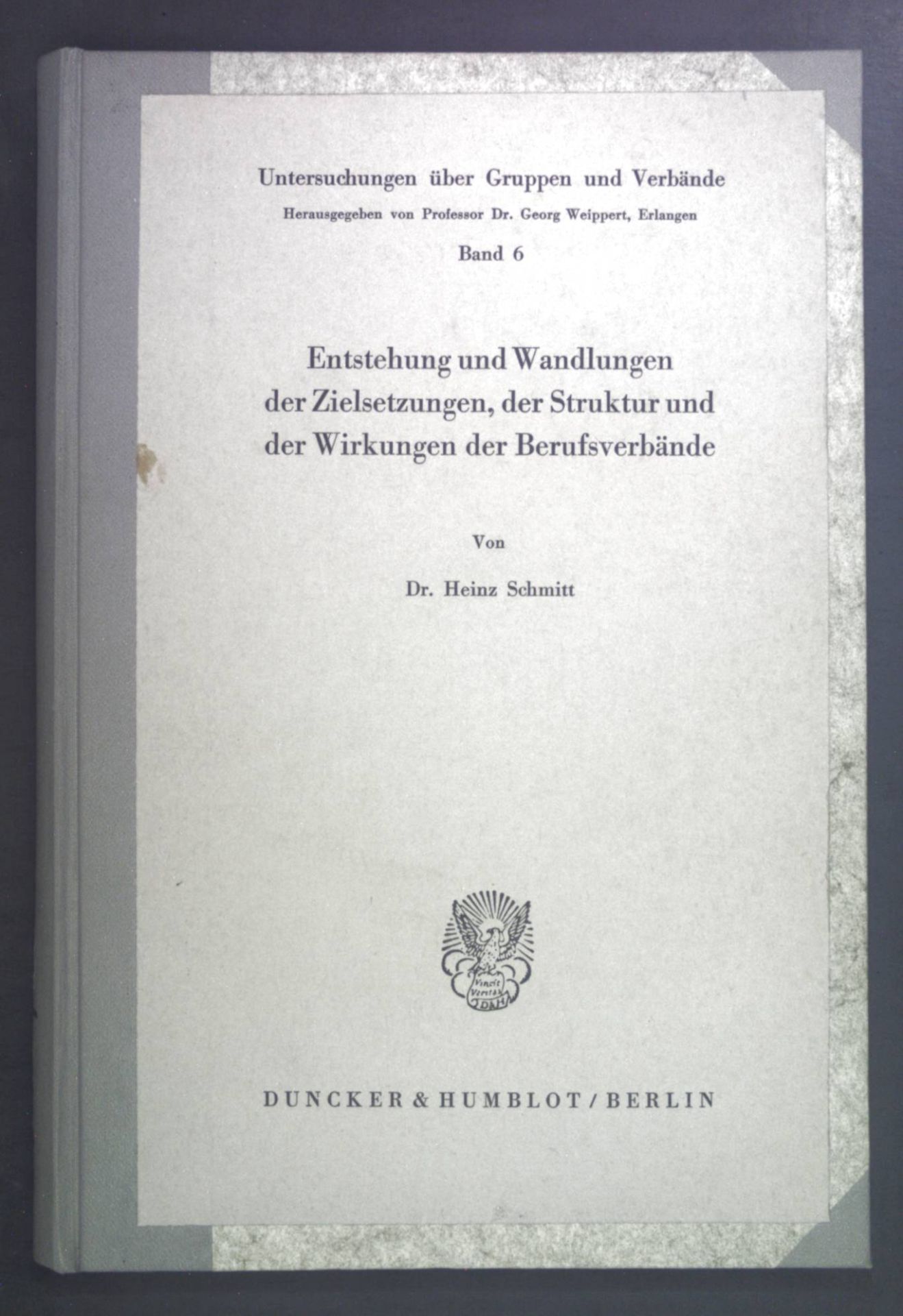 Entstehung und Wandlungen der Zielsetzungen, der Struktur und der Wirkungen der Berufsverbände