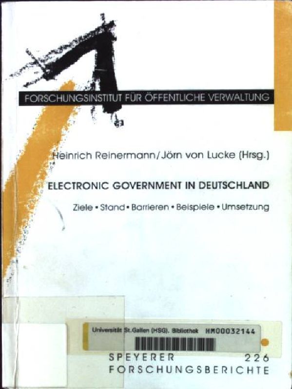 Electronic government in Deutschland : Ziele - Stand - Barrieren - Beispiele - Umsetzung