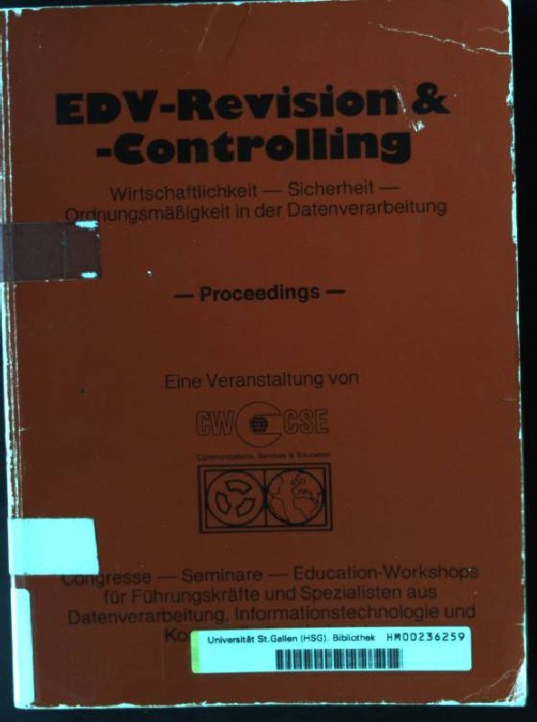 EDV-Revision & -Controlling : Wirtschaftlichkeit - Sicherheit - Ordnungsmässigkeit in d. Datenverarbeitung - proceedings - e. Veranst. von Congresse - Seminare - Education-Workshops für Führungskräfte u. Spezialisten aus Datenverarbeitung, Informationstechnologie u. Kommunikationsindustrie